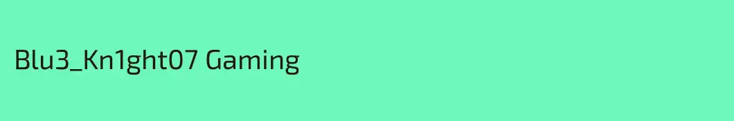 Blu3_Kn1ght07 Gaming